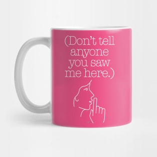 Don’t Tell Anyone_white Mug